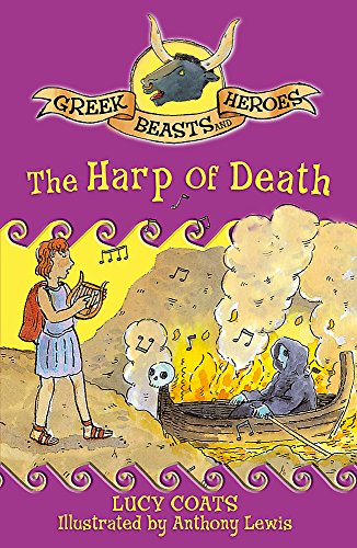 The Harp of Death (Greek Beasts and Heroes) (9781444000726) by Coats, Lucy
