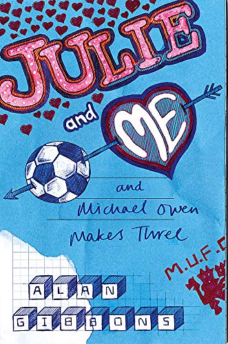 Julie and Me and Michael Owen Makes Three (9781444000863) by Alan Gibbons