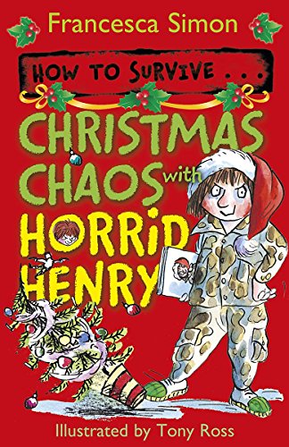 9781444001341: How to Survive . . . Christmas Chaos with Horrid Henry [Paperback]