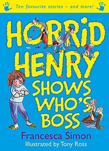 Beispielbild fr Horrid Henry Shows Who's Boss: Ten Favourite Stories - and more! zum Verkauf von AwesomeBooks