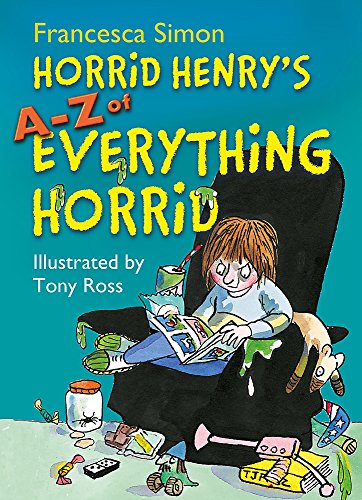 Horrid Henry's A-Z of Everything Horrid (9781444002263) by Francesca Simon Tony Ross