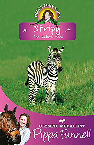 Beispielbild fr Stripy the Zebra Foal: Book 17 (Tilly's Pony Tails) zum Verkauf von WorldofBooks