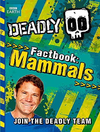 Imagen de archivo de Deadly Factbook Mammals: Book 1 (Steve Backshall's Deadly series) a la venta por AwesomeBooks