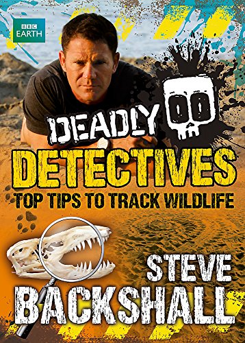 Beispielbild fr Deadly Detectives: Top Tips to Track Wildlife (Steve Backshalls Deadly series) zum Verkauf von Reuseabook