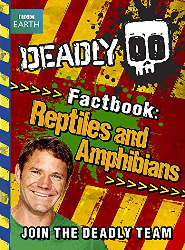 Stock image for Deadly Factbook: Reptiles and Amphibians: Book 3 (Steve Backshall's Deadly series) for sale by WorldofBooks