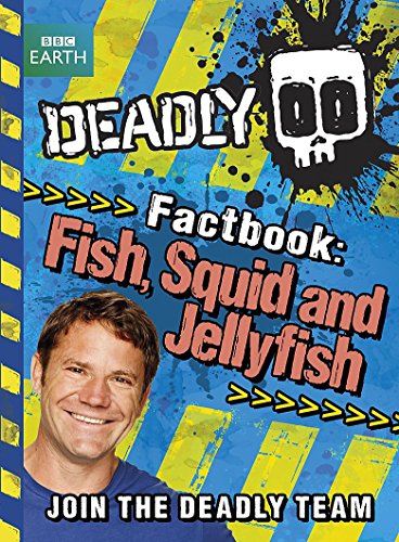 Stock image for Deadly Factbook: Fish, Squid and Jellyfish: Book 4 (Steve Backshall's Deadly series) for sale by WorldofBooks