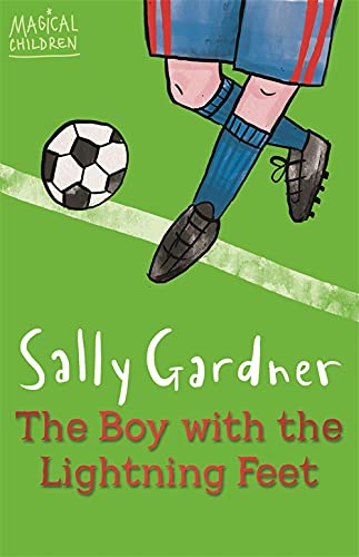 The Boy with the Lightning Feet (Magical Children) - Sally Gardner