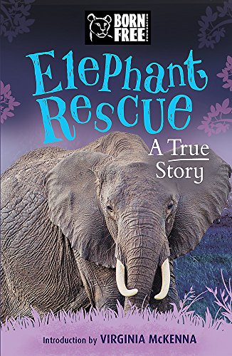 Beispielbild fr Elephant Rescue: A True Story (Born Free) zum Verkauf von WorldofBooks