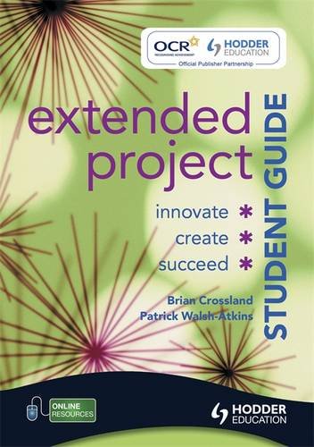 Extended Project: Student Guide: Innovate, Create, Succeed (9781444102260) by Brian Crossland; Sally Morris