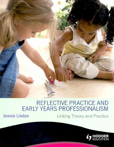 Beispielbild fr Reflective Practice and Early Years Professionalism Linking Theory and Practice zum Verkauf von WorldofBooks