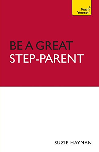 Stock image for Be a Great Step-Parent: A practical guide to parenting in a blended family (Teach Yourself - General) for sale by WorldofBooks