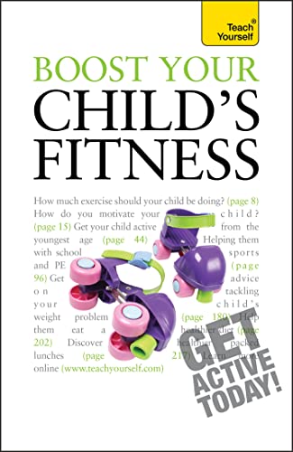 Stock image for Boost Your Child's Fitness: Fitness, healthy eating, and non-judgemental weight loss: a guide to helping your child stay active and healthy (Teach Yourself - General) for sale by WorldofBooks
