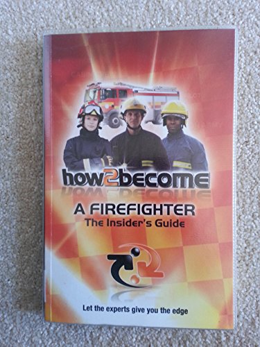 Stock image for How2become a Firefighter: the Insider's Guide (H2B) for sale by WorldofBooks