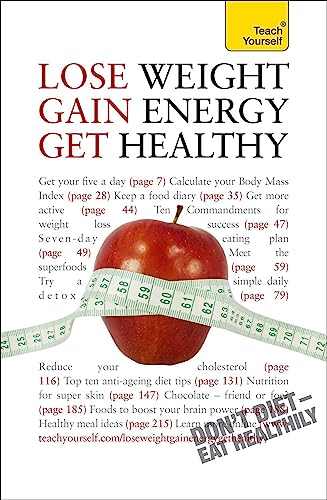 Stock image for Lose Weight, Gain Energy, Get Healthy: Teach Yourself for sale by Blackwell's