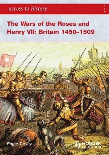 Wars of the Roses & Henry VII: Britain 1450-1509 (Access to History) (9781444110074) by Turvey, Roger