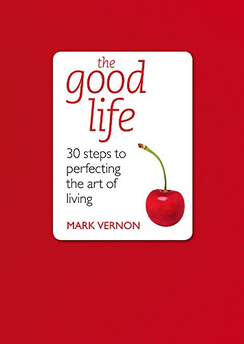 Stock image for The Good Life: 30 Steps to Perfecting the Art of Living (Teach Yourself Educational) for sale by WorldofBooks