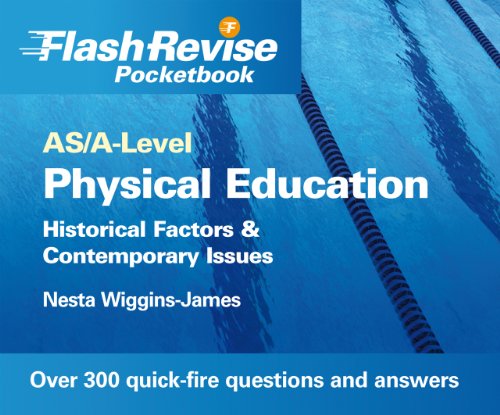 Physical Education: Historical Factors & Contemporary Issues, As/A-level (Flash Revise Pocketbook) (9781444115444) by Nesta Wiggins-james