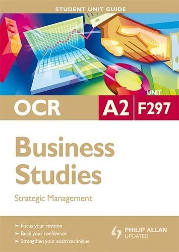 Imagen de archivo de OCR A2 Business Studies Unit F293 : Strategic Management Student Unit Guide a la venta por Better World Books Ltd