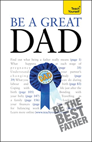 Stock image for Be a Great Dad: A practical guide to confident fatherhood for dads old and new (Teach Yourself) for sale by WorldofBooks