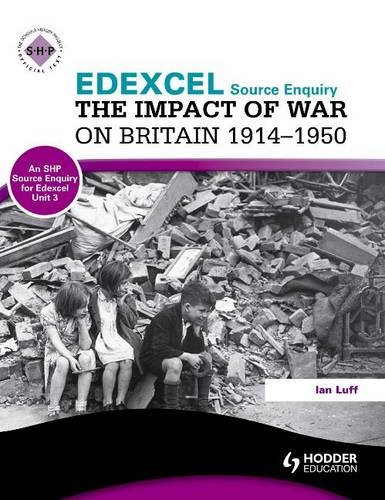 Impact of War on Britain 1914-1950 Enquiry): An Shp Source Enquiry for Edexcel Unit 3 (9781444117349) by Ian Luff