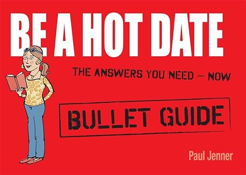 Be a Hot Date (Bullet Guides) (9781444134971) by Jenner, Paul
