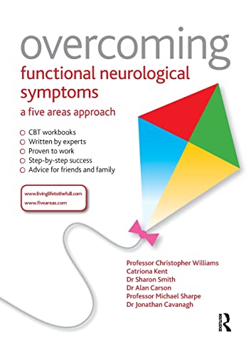 Overcoming Functional Neurological Symptoms: A Five Areas Approach (9781444138344) by Williams, Chris; Carson, Alan; Smith, Sharon; Sharpe, Michael; Cavanagh, Jonathan; Kent, Catriona
