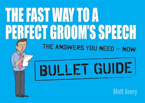 The Fast Way to a Perfect Groom's Speech (Bullet Guides) (9781444138931) by Avery, Matt