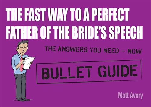 9781444138955: The Fast Way to a Perfect Father of the Bride's Speech (Bullet Guides)