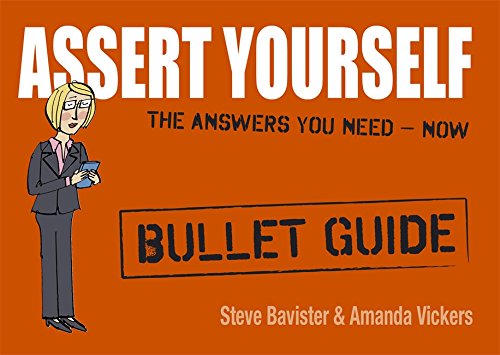 Beispielbild fr Assert Yourself: Bullet Guides Bavister, Steve and Vickers, Amanda zum Verkauf von Langdon eTraders