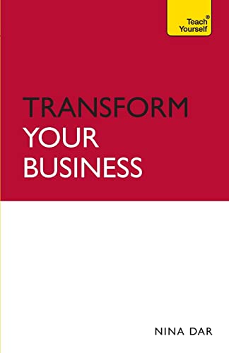 9781444144581: Transform Your Business: The ultimate practical guide to business transformation (Teach Yourself)