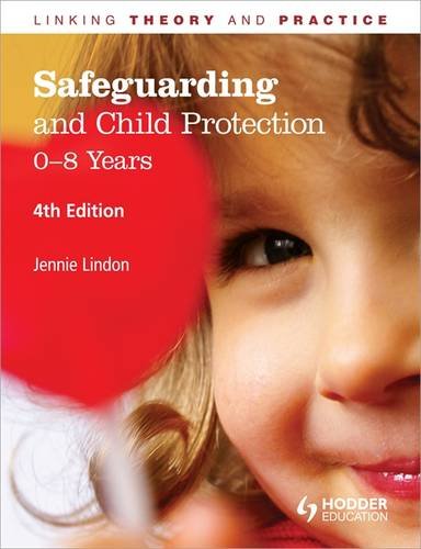 Stock image for Safeguarding and Child Protection: 0-8 Years, 4th Edition: Linking Theory and Practice for sale by WorldofBooks