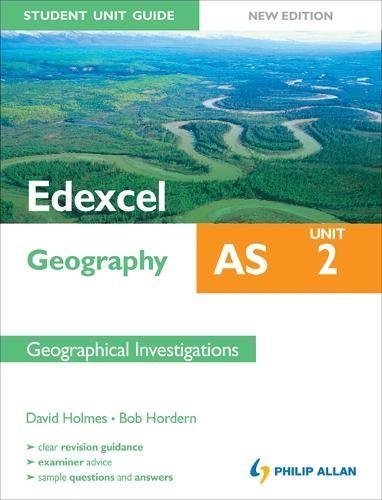 Edexcel As Geography Student Guide. Unit 2: Geographical Investigation (9781444147643) by Holmes, David; Hordern, Bob