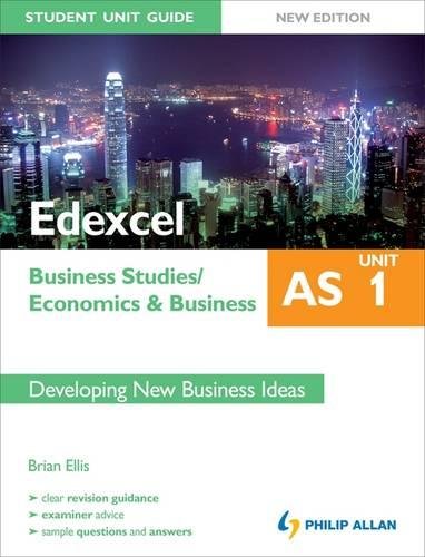 Beispielbild fr Edexcel AS Business Studies/Economics and Business: Unit 1 New Edition Student Unit Guide: Developing New Business Ideas zum Verkauf von WorldofBooks