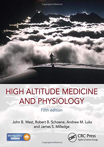 High Altitude Medicine and Physiology 5E (9781444154320) by West, John B.; Schoene, Robert B.; Luks, Andrew M.; Milledge, James S.