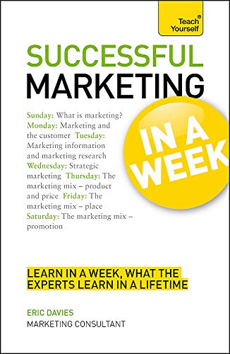 Stock image for Marketing In A Week: Be A Successful Marketer In Seven Simple Steps (Teach Yourself in a Week) for sale by Reuseabook