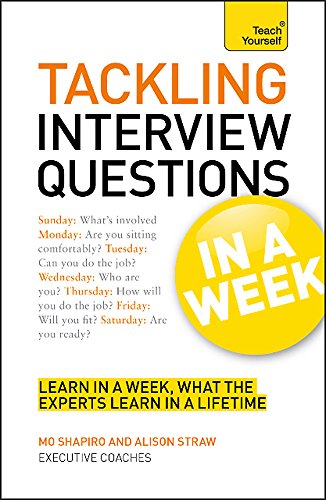 Beispielbild fr Tackling Tough Interview Questions in a Week : Job Interview Questions Made Easy in Seven Simple Steps zum Verkauf von Better World Books