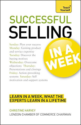 Imagen de archivo de Successful Selling In A Week: How To Excel In Sales In Seven Simple Steps (Teach Yourself) a la venta por WorldofBooks