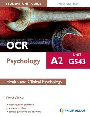 OCR A2 Psychology Student Unit Guide: Unit G543 Health and Clinical Psychology (9781444162394) by David Clarke