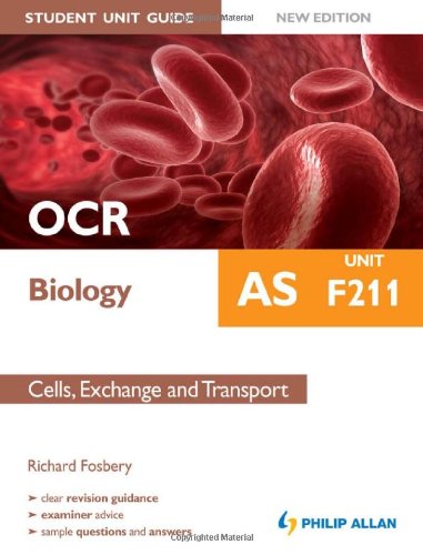 OCR AS Biology Student Unit Guide: Unit F211 Cells, Exchange and Transport (9781444162486) by Richard Fosbery