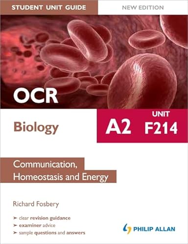 OCR A2 Biology Student Unit Guide: Unit F214 Communication, Homeostasis and Energy (9781444162547) by Richard Fosbery