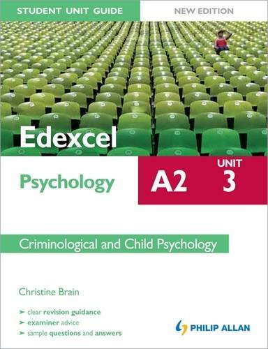 Edexcel A2 Psychology Student Unit Guide: Unit 3 New Edition Criminological and Child Psychology (9781444162905) by Christine Brain