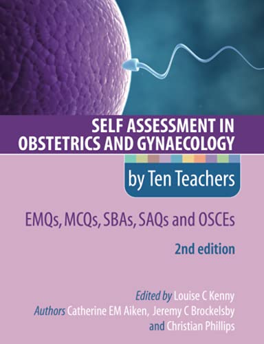 Beispielbild fr Self Assessment in Obstetrics and Gynaecology by Ten Teachers 2E EMQs, MCQs, SBAs, SAQs & OSCEs zum Verkauf von GF Books, Inc.