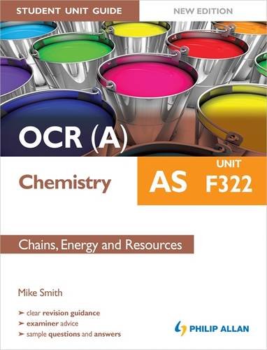 OCR(A) AS Chemistry Student Unit Guide: Unit F322 Chains, Energy and Resources: Unit F322 (9781444172003) by Mike Smith