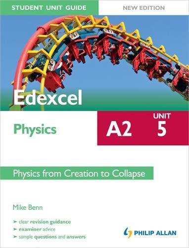 Stock image for Edexcel Physics A2 Student Unit Guide: Physics from Creation to Collapse for sale by dsmbooks