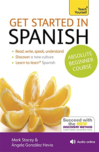 Stock image for Get Started in Spanish Absolute Beginner Course: (Book only) Learn to read, write, speak and understand a new language with Teach Yourself for sale by Pieuler Store