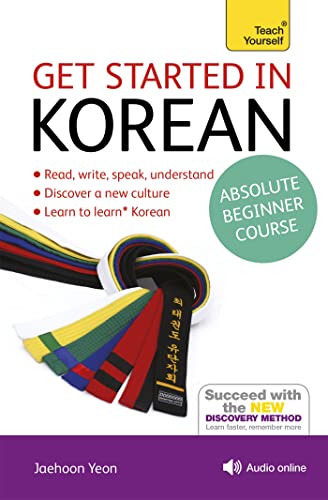 Beispielbild fr Get Started in Korean Absolute Beginner Course: The essential introduction to reading, writing, speaking and understanding a new language (Teach Yourself Language) zum Verkauf von Wonder Book