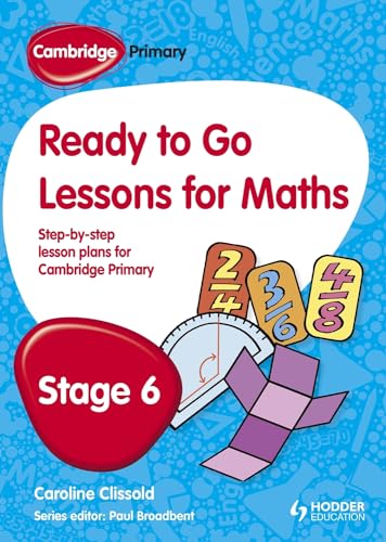 Cambridge Primary Ready to Go Lessons for Mathematics Stage 6 (9781444177633) by Broadbent, Paul; Clissold, Caroline