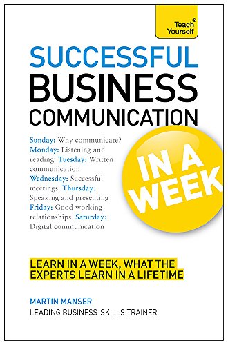 Beispielbild fr Teach Yourself Successful Business Communication in a Week (TYW): Communicate Better In Seven Simple Steps zum Verkauf von WorldofBooks