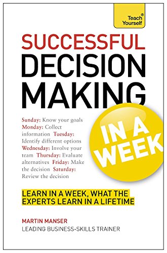 Immagine dell'editore per Decision Making in a Week: Be a Better Decision Maker and Problem Solver in Seven Simple Steps (Teach Yourself) venduto da Anybook.com