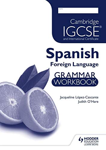 Cambridge IGCSE and Cambridge IGCSE (9â€“1) Spanish Grammar Workbook (Cambridge IGCSE Modern Foreign Languages) (9781444181036) by O'Hare, Judith; Cascante, Jacqueline Lopez